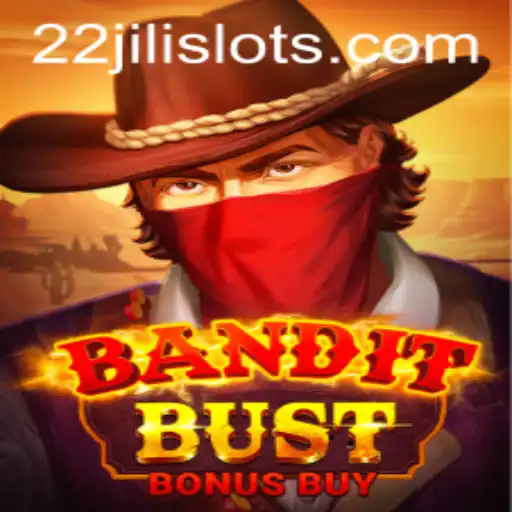 BanditBustBonusBuy: A Thrilling Adventure with 22JILI