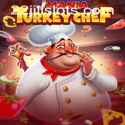 JManiaTurkeyChef: An Immersive Culinary Gaming Experience with 22JILI