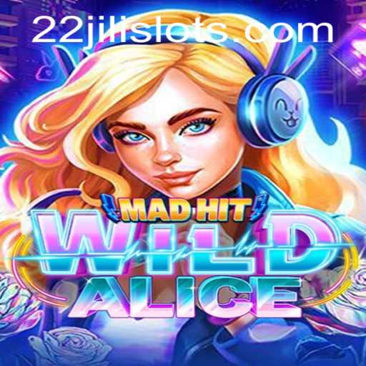 MadHitWildAlice: An Enchanting Journey with 22JILI