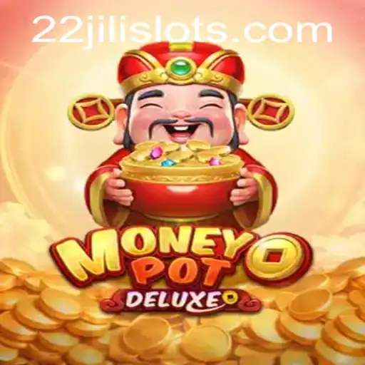 Diving into the World of MoneyPotDELUXE with 22JILI