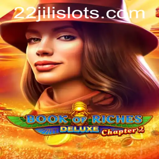 Exploring the Mysteries of Book of Riches Deluxe Chapter 2 and the Rise of 22JILI