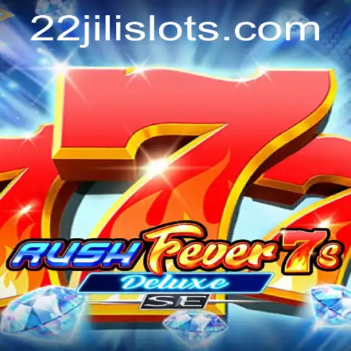 RushFever7sDeluxeSE: A Dive into the Exciting World of 22JILI